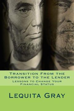 portada Transition from the Borrower to the Lender: Lessons to Change Your Financial Status (in English)