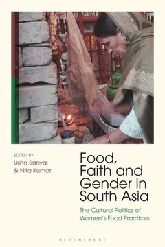 portada Food, Faith and Gender in South Asia: The Cultural Politics of Women's Food Practices (in English)
