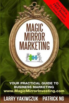 portada Magic Mirror Marketing: Your Practical Guide to Business Marketing (in English)