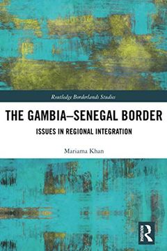 portada The Gambia-Senegal Border: Issues in Regional Integration (Routledge Borderlands Studies) (en Inglés)