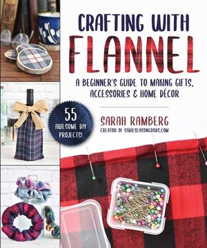 portada Crafting with Flannel: A Beginner's Guide to Making Gifts, Accessories & Home Décor (in English)