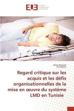 portada Regard critique sur les acquis et les défis organisationnelles de la mise en oeuvre du système LMD en Tunisie (en Francés)