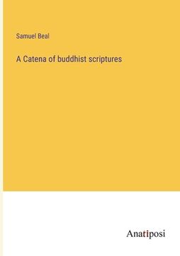 portada A Catena of buddhist scriptures (en Inglés)
