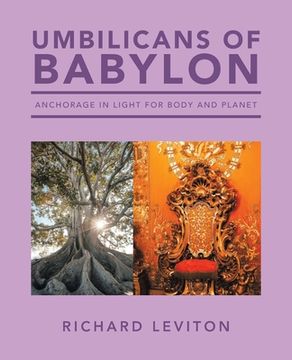 portada Umbilicans of Babylon: Anchorage in Light for Body and Planet (en Inglés)