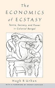 portada The Economics of Ecstasy: Tantra, Secrecy and Power in Colonial Bengal (en Inglés)
