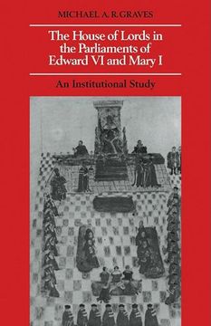 portada The House of Lords in the Parliaments of Edward vi and Mary i: An Institutional Study (in English)