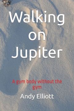 portada Walking on Jupiter: A gym body without the gym (en Inglés)
