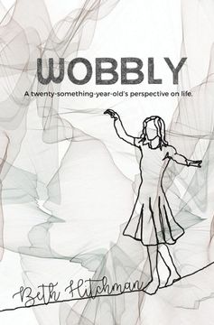 portada Wobbly: A Twenty-Something-Year-Old's Perspective on Life (en Inglés)