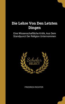 portada Die Lehre von den Letzten Dingen: Eine Wissenschaftliche Kritik, aus dem Standpunct der Religion Unternommen (in German)