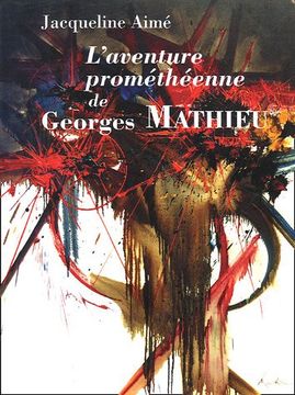 portada L'aventure Prométhéenne de Georges Mathieu
