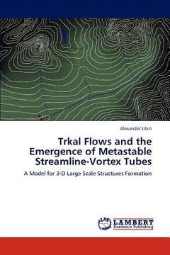 portada trkal flows and the emergence of metastable streamline-vortex tubes (en Inglés)