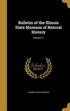 portada Bulletin of the Illinois State Museum of Natural History; Volume 11