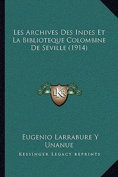 portada Les Archives Des Indes Et La Biblioteque Colombine De Seville (1914) (in French)