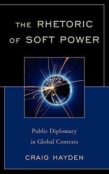 portada The Rhetoric of Soft Power: Public Diplomacy in Global Contexts (Lexington Studies in Political Communication) (en Inglés)