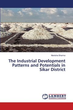 portada The Industrial Development Patterns and Potentials in Sikar District (en Inglés)