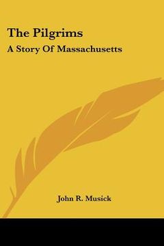 portada the pilgrims: a story of massachusetts (en Inglés)