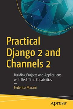 portada Practical Django 2 and Channels 2: Building Projects and Applications With Real-Time Capabilities (en Inglés)