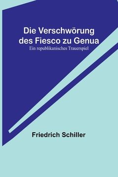 portada Die Verschwörung des Fiesco zu Genua: Ein republikanisches Trauerspiel (in German)