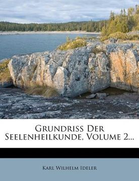 portada Grundriss Der Seelenheilkunde, Volume 2... (en Alemán)