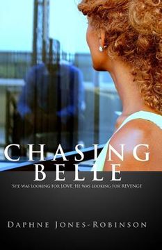 portada Chasing Belle: She was looking for LOVE. He was looking for REVENGE (en Inglés)