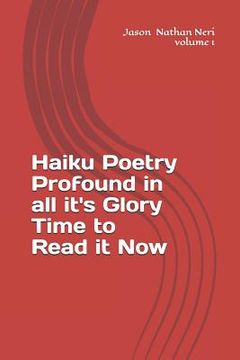 portada Haiku Poetry Profound in all it's Glory Time to Read it Now (en Inglés)