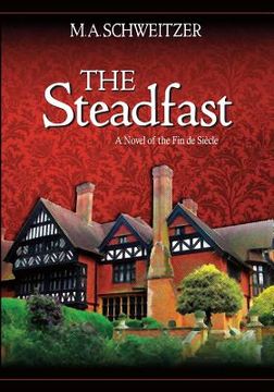 portada The Steadfast: A novel of the fin de siecle (en Inglés)