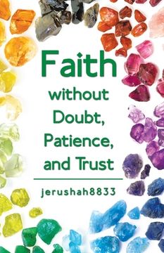 portada Faith Without Doubt, Patience, and Trust