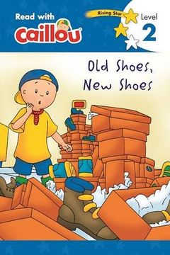 portada Caillou, Old Shoes, New Shoes : Read With Caillou, Level 2 (en Inglés)