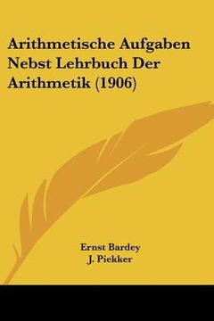 portada Arithmetische Aufgaben Nebst Lehrbuch Der Arithmetik (1906) (en Alemán)