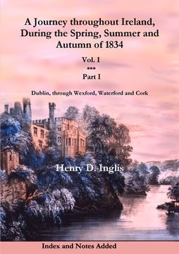 portada A Journey throughout Ireland, During the Spring, Summer and Autumn of 1834 - Vol. 1, Part 1
