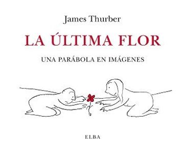 portada La Última Flor: Una Parábola en Imágenes (in Spanish)