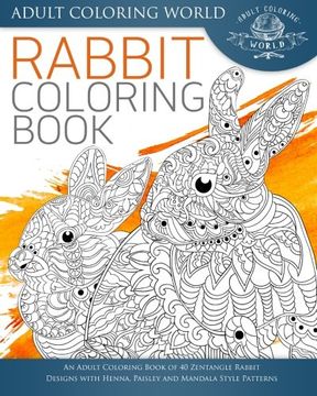 portada Rabbit Coloring Book: An Adult Coloring Book of 40 Zentangle Rabbit Designs with Henna, Paisley and Mandala Style Patterns (Animal Coloring Books for Adults) (Volume 21)