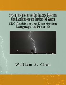 portada Systems Architecture of Gas Leakage Detection Cloud Applications and Services Iot System: SBC Architecture Description Language in Practice (en Inglés)
