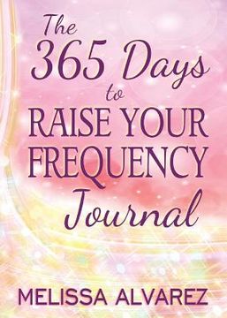 portada The 365 Days to Raise Your Frequency Journal (in English)