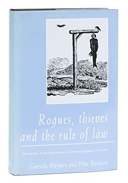 portada Rogues, Thieves and the Rule of Law: The Problem of law Enforcement in North-East England, 1718-1820