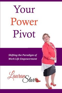 portada Your Power Pivot: Shifting the Paradigm of Work Life Empowerment (en Inglés)
