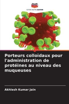 portada Porteurs colloïdaux pour l'administration de protéines au niveau des muqueuses (en Francés)
