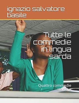 portada Tutte le Commedie in Lingua Sarda: Quattro Commedie Storiche (6) 