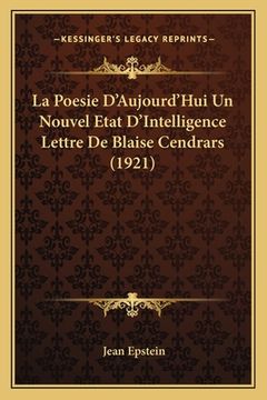 portada La Poesie D'Aujourd'hui Un Nouvel Etat D'Intelligence Lettre de Blaise Cendrars (1921) (in French)