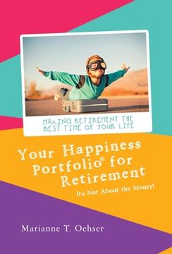 portada Your Happiness Portfolio for Retirement: It's Not About the Money! (en Inglés)