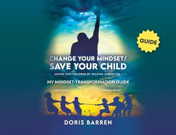 portada Change Your Mindset / Save Your Child: My Mindset-Transformation Guide (en Inglés)