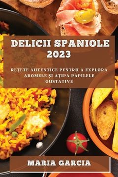 portada Delicii spaniole 2023: Rețete autentice pentru a explora aromele și ațipa papilele gustative