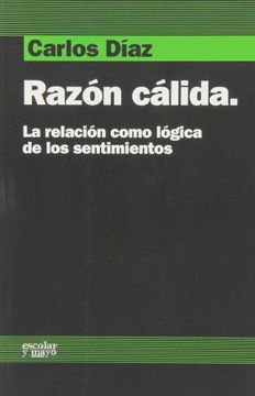 portada Razón Cálida: La Relación Como Lógica de los Sentimientos (in Spanish)