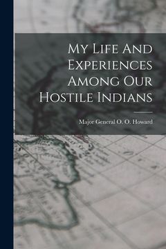 portada My Life And Experiences Among Our Hostile Indians (en Inglés)