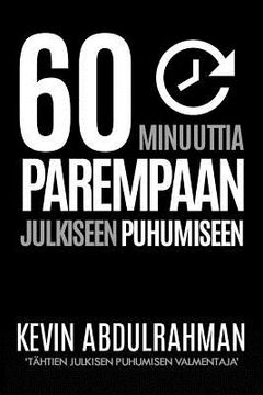 portada 60 Minutes To Better Public Speaking: Get Better. Deliver Better. Feel Better. (en Finlandés)