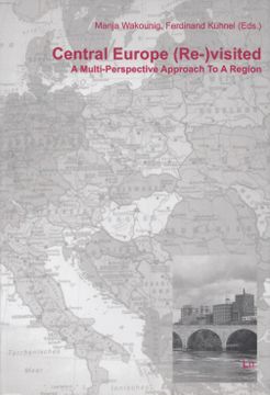 portada Central Europe (Re-)Visited: A Multi-Perspective Approach to a Region. (= Europa Orientalis, Band 17).