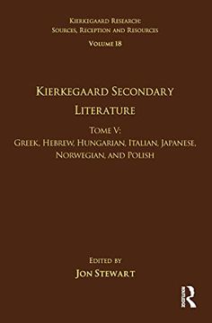 portada Volume 18, Tome V: Kierkegaard Secondary Literature: Greek, Hebrew, Hungarian, Italian, Japanese, Norwegian, and Polish (en Inglés)