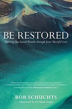 portada Be Restored: Healing our Sexual Wounds Through Jesus Merciful Love (en Inglés)