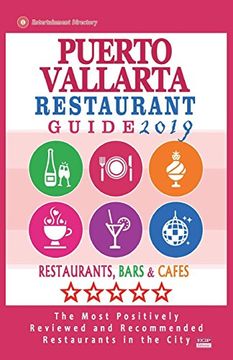 portada Puerto Vallarta Restaurant Guide 2019: Best Rated Restaurants in Puerto Vallarta, Mexico - Restaurants, Bars and Cafes Recommended for Tourist, 2019 (en Inglés)