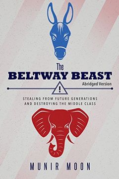 portada The Beltway Beast - Abridged Version: Stealing from Future Generations and Destroying the Middle Class